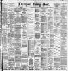 Liverpool Daily Post Friday 14 March 1884 Page 1