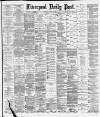 Liverpool Daily Post Tuesday 22 April 1884 Page 1