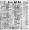 Liverpool Daily Post Friday 02 May 1884 Page 1