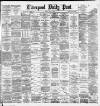 Liverpool Daily Post Monday 12 May 1884 Page 1