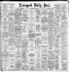 Liverpool Daily Post Tuesday 13 May 1884 Page 1