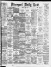 Liverpool Daily Post Tuesday 03 June 1884 Page 1