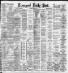 Liverpool Daily Post Thursday 12 June 1884 Page 1