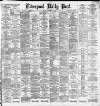 Liverpool Daily Post Monday 29 September 1884 Page 1