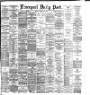 Liverpool Daily Post Monday 16 February 1885 Page 1