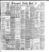 Liverpool Daily Post Saturday 21 February 1885 Page 1