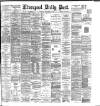 Liverpool Daily Post Saturday 28 February 1885 Page 1
