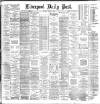 Liverpool Daily Post Monday 16 March 1885 Page 1