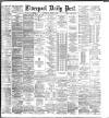 Liverpool Daily Post Wednesday 18 March 1885 Page 1