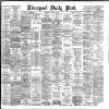Liverpool Daily Post Wednesday 25 March 1885 Page 1