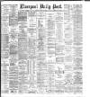 Liverpool Daily Post Tuesday 31 March 1885 Page 1