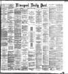 Liverpool Daily Post Friday 24 April 1885 Page 1