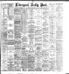 Liverpool Daily Post Friday 08 May 1885 Page 1