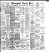 Liverpool Daily Post Thursday 14 May 1885 Page 1