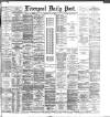 Liverpool Daily Post Friday 15 May 1885 Page 1