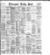 Liverpool Daily Post Tuesday 26 May 1885 Page 1