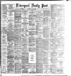 Liverpool Daily Post Saturday 25 July 1885 Page 1