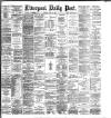 Liverpool Daily Post Monday 27 July 1885 Page 1