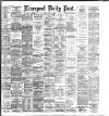 Liverpool Daily Post Friday 31 July 1885 Page 1