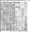 Liverpool Daily Post Monday 03 August 1885 Page 1