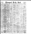 Liverpool Daily Post Wednesday 12 August 1885 Page 1