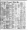 Liverpool Daily Post Monday 17 August 1885 Page 1