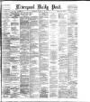 Liverpool Daily Post Wednesday 19 August 1885 Page 1