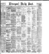 Liverpool Daily Post Friday 21 August 1885 Page 1