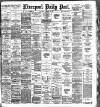 Liverpool Daily Post Saturday 30 January 1886 Page 1