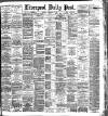 Liverpool Daily Post Saturday 13 February 1886 Page 1