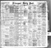 Liverpool Daily Post Monday 20 February 1888 Page 1