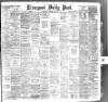 Liverpool Daily Post Wednesday 22 February 1888 Page 1