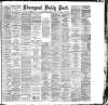 Liverpool Daily Post Friday 01 June 1888 Page 1