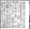 Liverpool Daily Post Friday 20 July 1888 Page 1