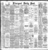 Liverpool Daily Post Saturday 21 July 1888 Page 1