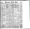 Liverpool Daily Post Tuesday 07 August 1888 Page 1