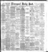 Liverpool Daily Post Wednesday 08 August 1888 Page 1