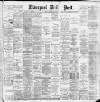 Liverpool Daily Post Tuesday 05 February 1889 Page 1