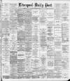 Liverpool Daily Post Friday 08 February 1889 Page 1
