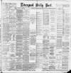 Liverpool Daily Post Thursday 21 February 1889 Page 1