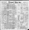 Liverpool Daily Post Friday 22 February 1889 Page 1