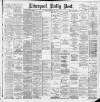 Liverpool Daily Post Monday 25 February 1889 Page 1