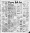 Liverpool Daily Post Tuesday 26 February 1889 Page 1