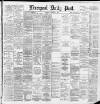 Liverpool Daily Post Wednesday 27 February 1889 Page 1