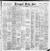Liverpool Daily Post Saturday 02 March 1889 Page 1