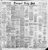 Liverpool Daily Post Thursday 07 March 1889 Page 1