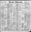 Liverpool Daily Post Wednesday 03 April 1889 Page 1
