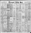 Liverpool Daily Post Friday 12 April 1889 Page 1