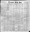 Liverpool Daily Post Monday 06 May 1889 Page 1