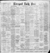 Liverpool Daily Post Thursday 09 May 1889 Page 1